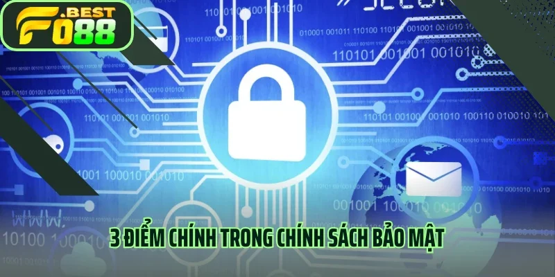 3 điểm chính trong chính sách bảo mật