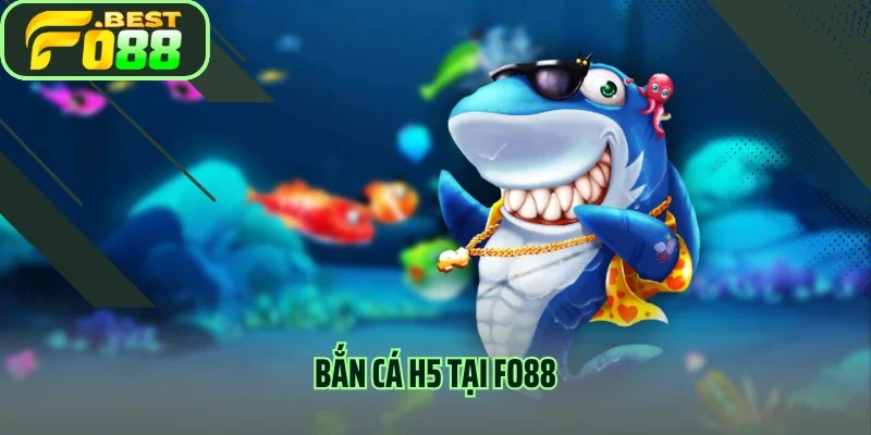 Khám Phá Sân Chơi Mới Nhất 2025 - Bắn Cá H5 Tại FO88 