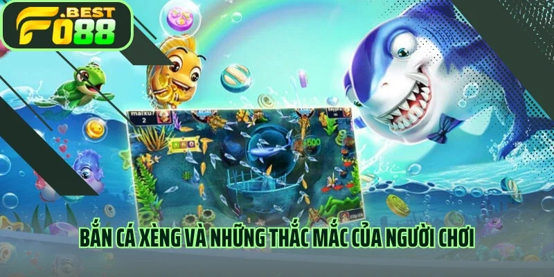 Bắn cá xèng và những thắc mắc của người chơi 