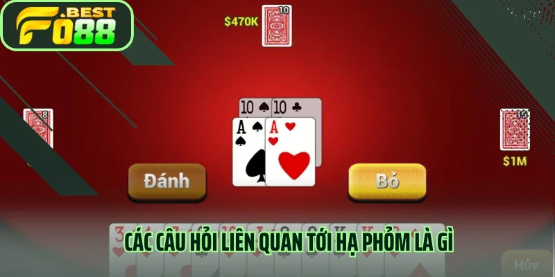 Các câu hỏi liên quan tới hạ phỏm là gì