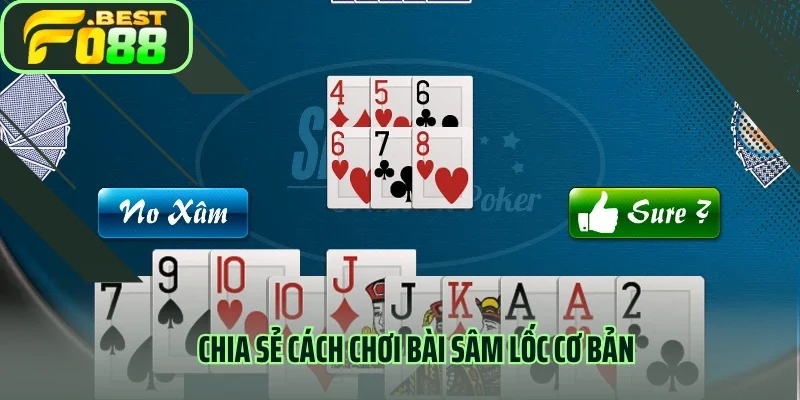 Chia sẻ cách chơi bài sâm lốc cơ bản