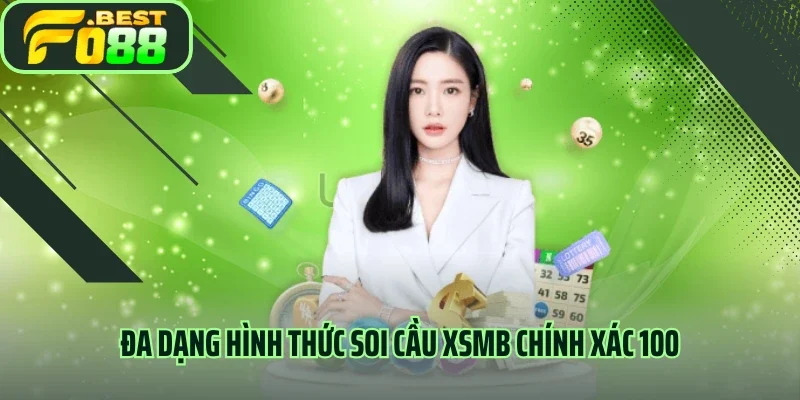 Đa dạng hình thức soi cầu XSMB chính xác 100