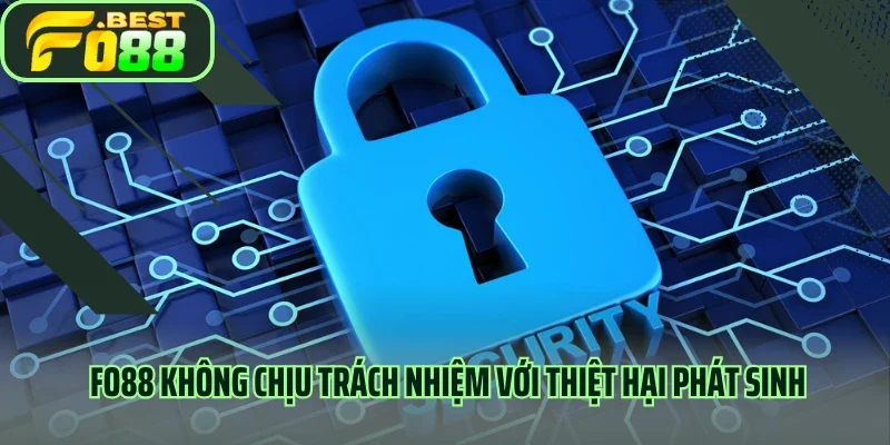 Fo88 không chịu trách nhiệm với thiệt hại phát sinh