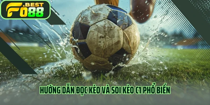 Hướng dẫn đọc kèo và soi kèo C1 phổ biến