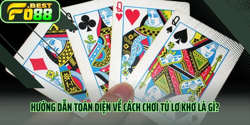 Hướng dẫn toàn diện về cách chơi tú lơ khơ là gì?