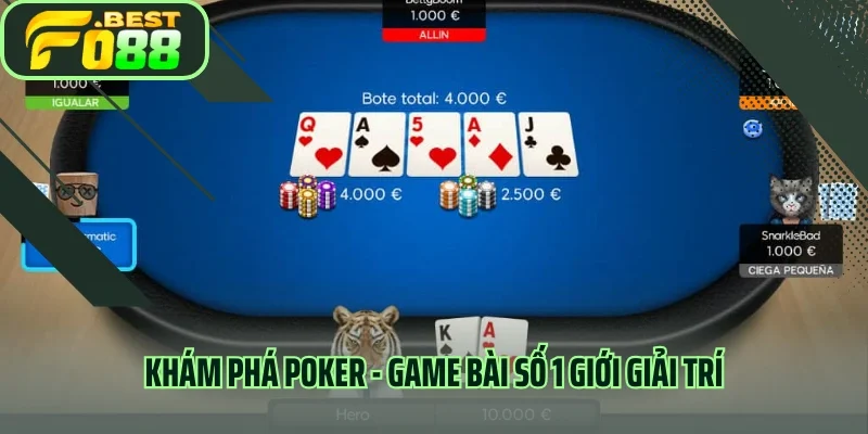 Khám phá Poker - Game bài số 1 giới giải trí