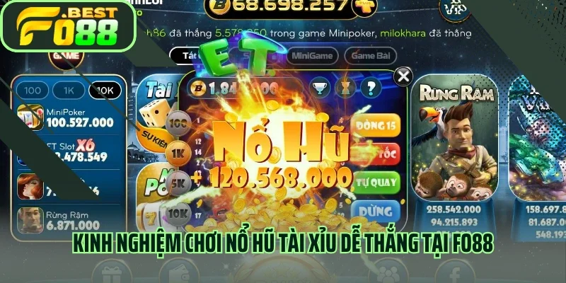 Kinh nghiệm chơi nổ hũ tài xỉu dễ thắng tại FO88