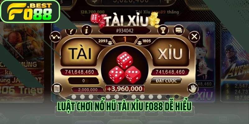 Luật chơi nổ hũ tài xỉu FO88 dễ hiểu