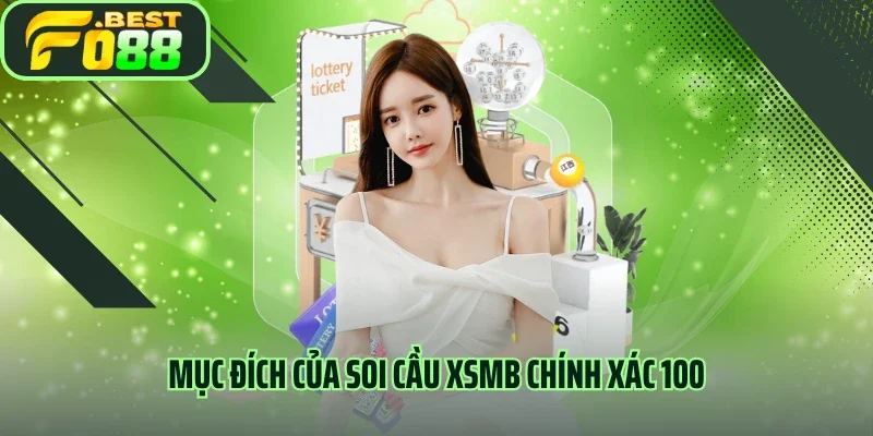 Mục đích của soi cầu XSMB chính xác 100