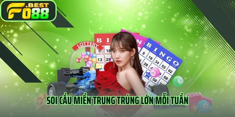Soi cầu miền Trung trúng lớn mỗi tuần