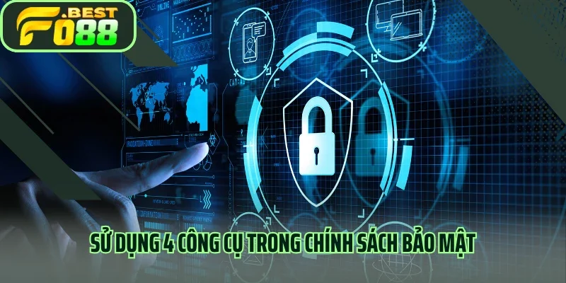 Sử dụng 4 công cụ trong chính sách bảo mật