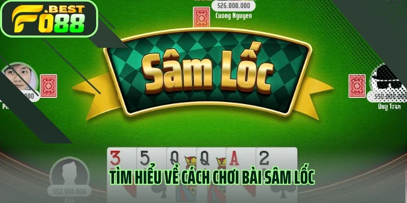 Tìm hiểu về cách chơi bài sâm lốc