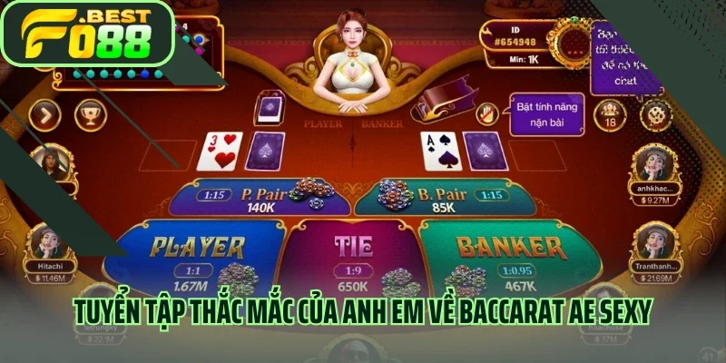 Tuyển tập thắc mắc của anh em về Baccarat AE Sexy