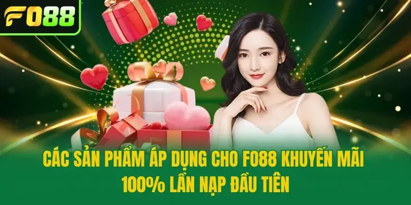 Các sản phẩm áp dụng cho Fo88 khuyến mãi nạp đầu tiên